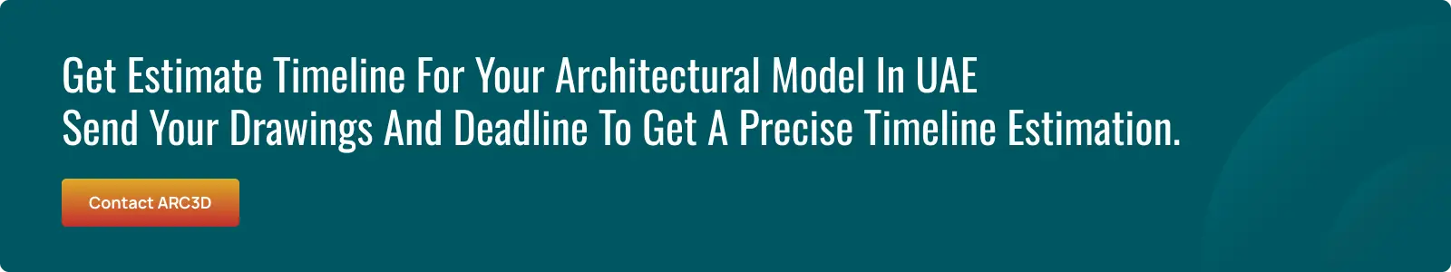 Contact ARC 3D in UAE to get an architectural model timeline